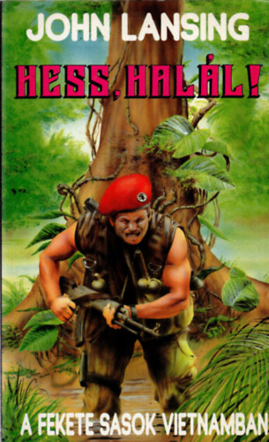 John Lansing - Hess hal�l!- A Fekete Sasok Vietnamban