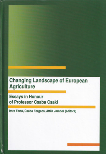 Csaba Forgacs, Attila Jambor Imre Ferto - Changing landscape of European agriculture