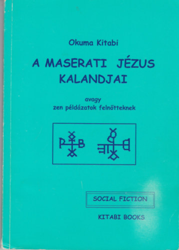 Okuma Kitabi - A Maserati Jzus kalandjai - avagy zen pldzatok felntteknek