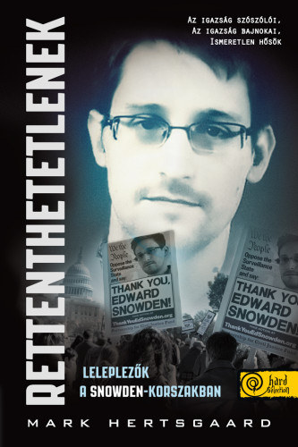 Mark Hertsgaard - Rettenthetetlenek - Leleplez�k a Snowden-korszakban