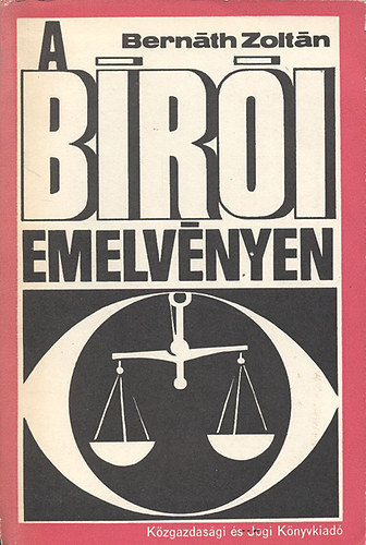 Dr. Bernáth Zoltán - A bírói emelvényen (dedikált)