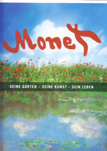 Doris Kutschbach - Monet: Seine Grten - Seine Kunst - Sein Leben