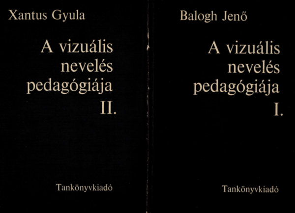 Balogh Jen; Xantus Gyula - A vizulis nevels pedaggija I-II.