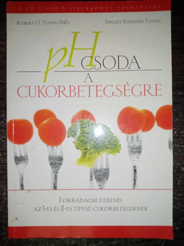 Robert O. Young - Shelley Redford Young - pH csoda a cukorbetegs�gre FORRADALMI �TREND AZ I-ES �S II-ES T�PUS� CUKORBETEGEKNEK