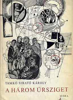 Tamkó Sirató Károly - A három űrsziget