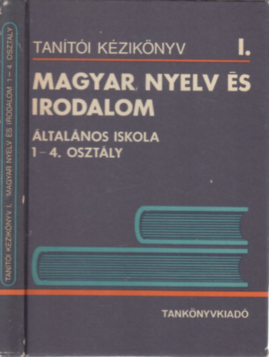 Vgh Edit (szerk.) - Tanti kziknyv - Magyar nyelv s irodalom ltalnos iskola 1-4. osztly