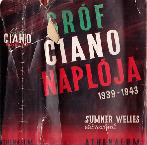 Hugh Gibson (szerk.) - Gróf Ciano naplója 1939-1943 (I. kiadás)