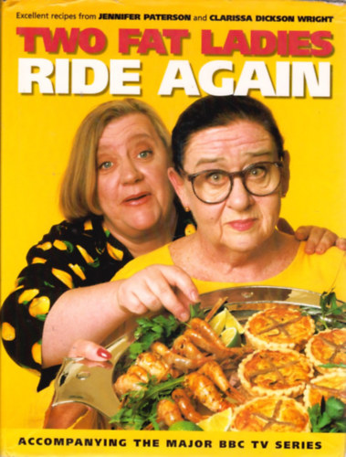Jennifer Patterson; Clarissa Dickson Wright - Two Fat Ladies Ride Again