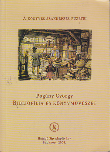 Pog�ny Gy�rgy - Bibliof�lia �s k�nyvm�v�szet