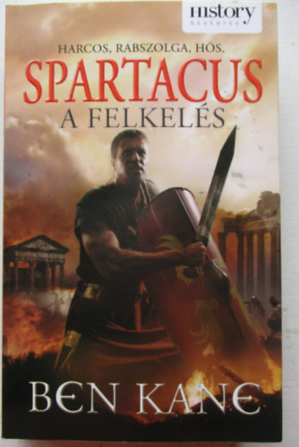 Ben Kane - Spartacus a felkel�s- A felkel�s ( Harcos , rabszolga, h�s )