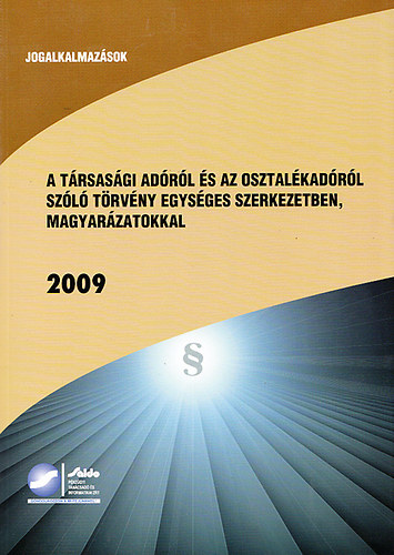 Andrsi Jnosn dr.  (szerk) - A trsasgi adrl s az osztalkadrl szl trvny egysges szerkezetben, magyarzatokkal 2009 (Jogalkalmazsok)