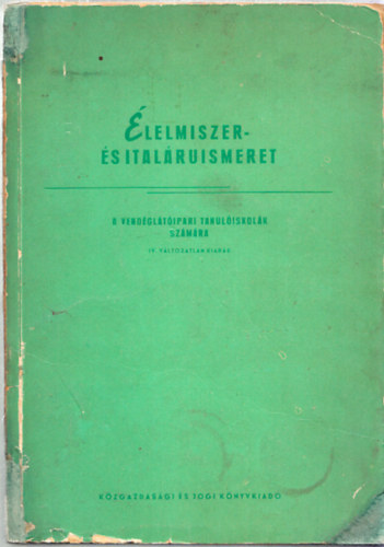 Torbágyi-Novák László dr. - Élelmiszer- és italáruismeret (A vendéglátóipari tanulóiskolák számára - felszolgáló tagozat)