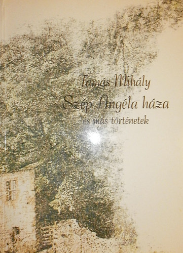 Tak�cs Mih�ly - Sz�p Ang�la h�za �s m�s t�rt�netek