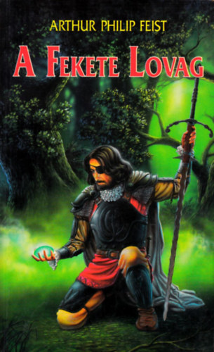 Arthur Philip Feist - A fekete lovag (Feist)