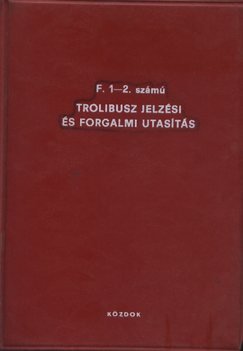 BKV Br Lajos - F. 1-2. szm Trolibusz jelzsi s forgalmi utasts