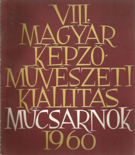 VIII. Magyar kpzmvszeti killts - Mcsarnok 1960