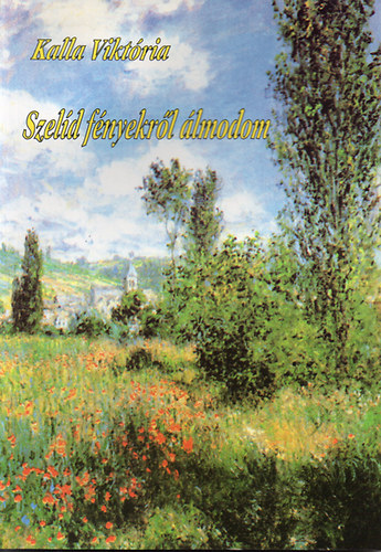 Kalla Viktória - Szelíd fényekről álmodom