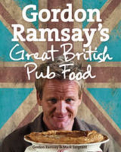 Gordon Ramsay; Mark Sargeant - Gordon Ramsay's Great British Pub Food