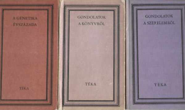 3 db Tka knyv, Szab T. E. Attila: A genetika vszzada, Mszros Jzsef: Gondolatok a knyvrl, Dvald Lszl: Gondolatok a szerelemrl