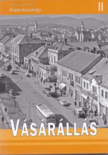 Márkusné Vörös Hajnalka - Vásárállás (Veszprémi Kaleidoszkóp 2.)