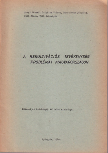 Szegi József, Cziglina Vilmos, Benesóczky Józsefné - A rekultivációs tevékenység problémái Magyarországon