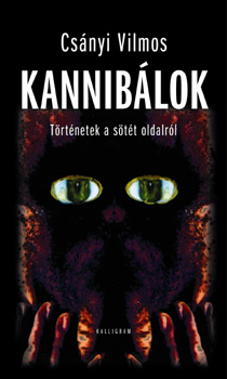 Csányi Vilmos - Kannibálok - Történetek a sötét oldalról