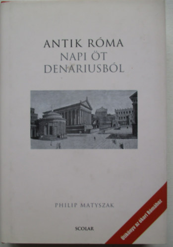Philip Matyszak - Antik R�ma - Napi �t denariusb�l