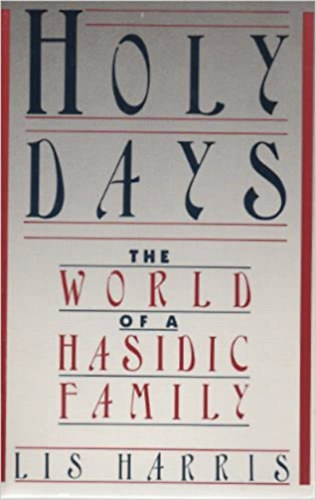 Lis Harris - Holy Days / The World of a Hasidic Family /