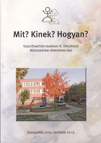 Mit, kinek, hogyan? - Vezetőtanítók-tanárok IV. Országos módszertani konferenciája