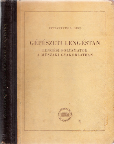 Pattantyús Á. Géza - Gépészeti lengéstan (Lengési folyamatok a műszaki gyakorlatban)