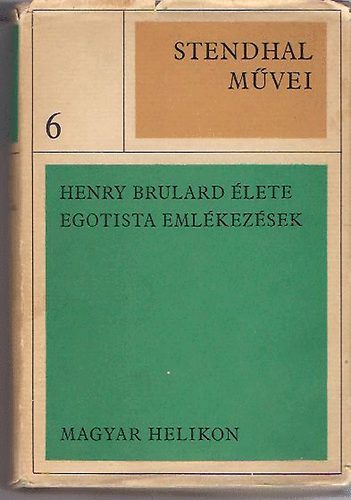 Stendhal - Stendhal mvei 6-Henry Brulard lete, Egoista emlkezsek