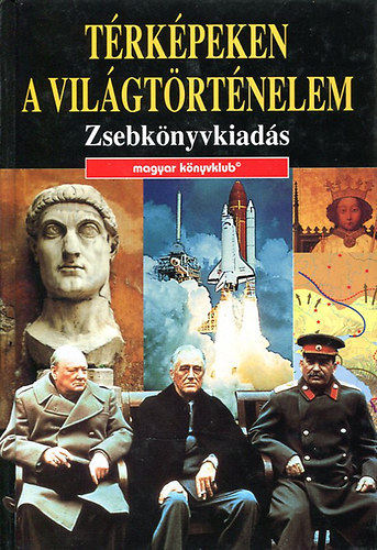 Magyar Könyvklub - Térképeken a világtörténelem (Zsebkönyvkiadás)
