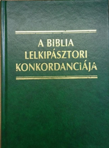 Keresztes Szil�rd - A Biblia lelkip�sztori konkordanci�ja