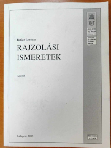 Baticz Levente - Rajzolsi ismeretek - Ybl Mikls ptipari Mszaki Fiskola