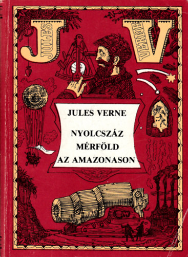 Verne Gyula - Nyolcsz�z m�rf�ld az Amazonason