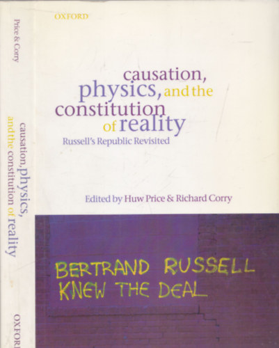 Richard Corry Huw Price - Causation, Physics, and the Constitution of Reality (Russell's Republic Revisited)
