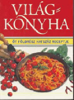 Vilgkonyha - t fldrsz hatszz receptje