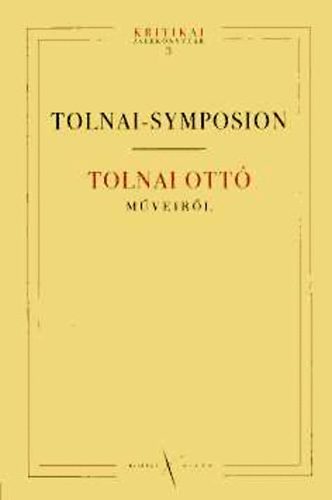 Thomka Beáta (szerk.) - Tolnai-Symposion - Tanulmányok Tolnai Ottó műveiről