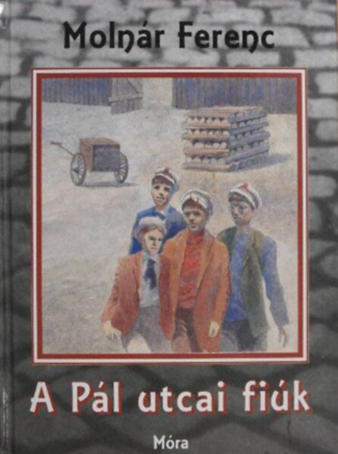 Szerz� Moln�r Ferenc Szerkeszt� Balassa Anna Grafikus Moln�r P�ter - A P�l utcai fi�k