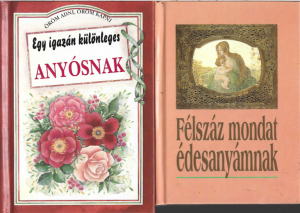 2 db k�nyv, Pam Brown: Egy igaz�n k�l�nleges any�snak, K�ves J�zsef: F�lsz�z mondat �desany�mnak