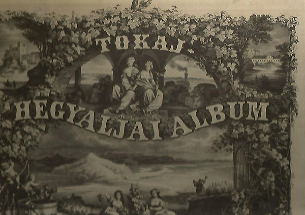 Török-Szabó - Tokaj-hegyaljai album (reprint)- magyar-német-francia-angol nyelven