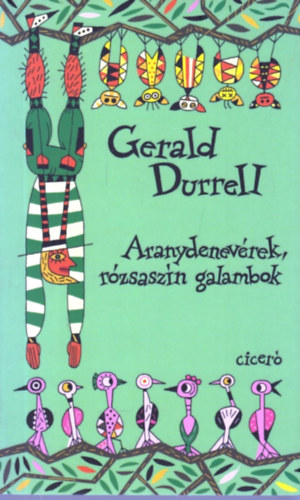 Gerald Durrell - Aranydenevrek, rzsaszn galambok