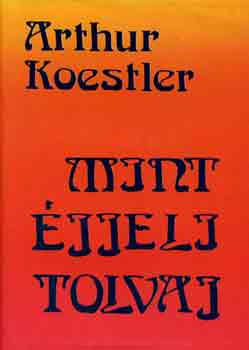 Arthur Koestler - Mint éjjeli tolvaj