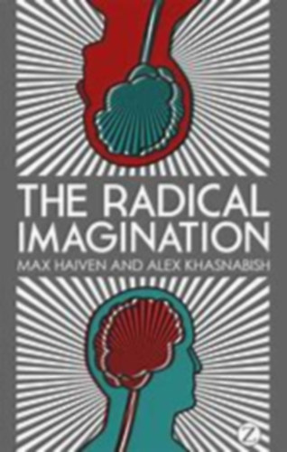 Doctor Alex Khasnabish  Max Haiven - The Radical Imagination