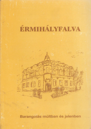 Kovcs Rozlia, Szalai Ilona, dm Sndor - rmihlyfalva (Barangols mltban s jelenben)