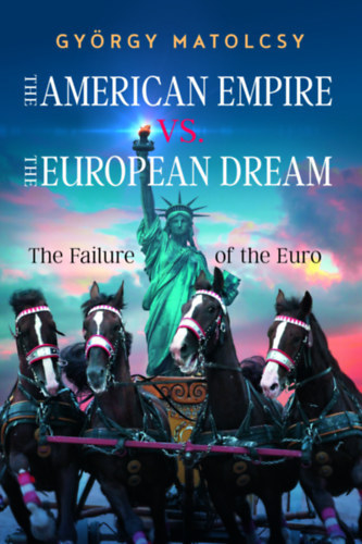 Matolcsy György - The American Empire VS. The European Dream