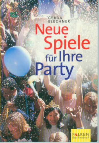 Gerda Blechner - Neue Spiele f�r Ihre Party