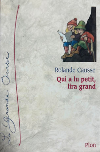 Rolande Causse - Qui a lu petit, lira grand