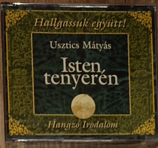 Usztics M�ty�s - Isten tenyer�n - Hangz� Iroddalom (hangosk�nyv)
