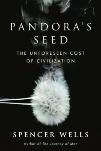 Spencer Wells - Pandora's Seed: The Unforeseen Cost of Civilization